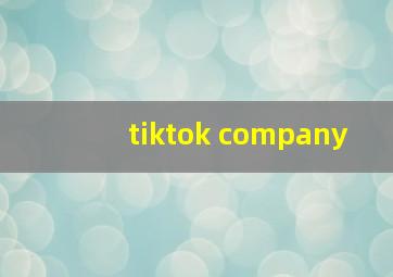 tiktok company